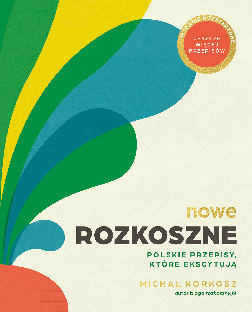 Nowe Rozkoszne. Polskie przepisy, które ekscytują. Wydanie rozszerzone okładka