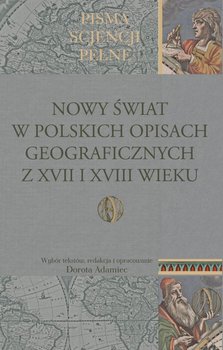 Nowy Świat w polskich opisach geograficznych z XVII i XVIII wieku okładka