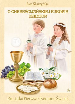 O Chrześcijańskiej Europie Dzieciom. Pamiątka Pierwszej Komunii Świętej okładka