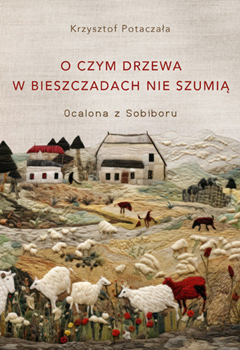 O czym drzewa w Bieszczadach nie szumią. Ocalona z Sobiboru okładka