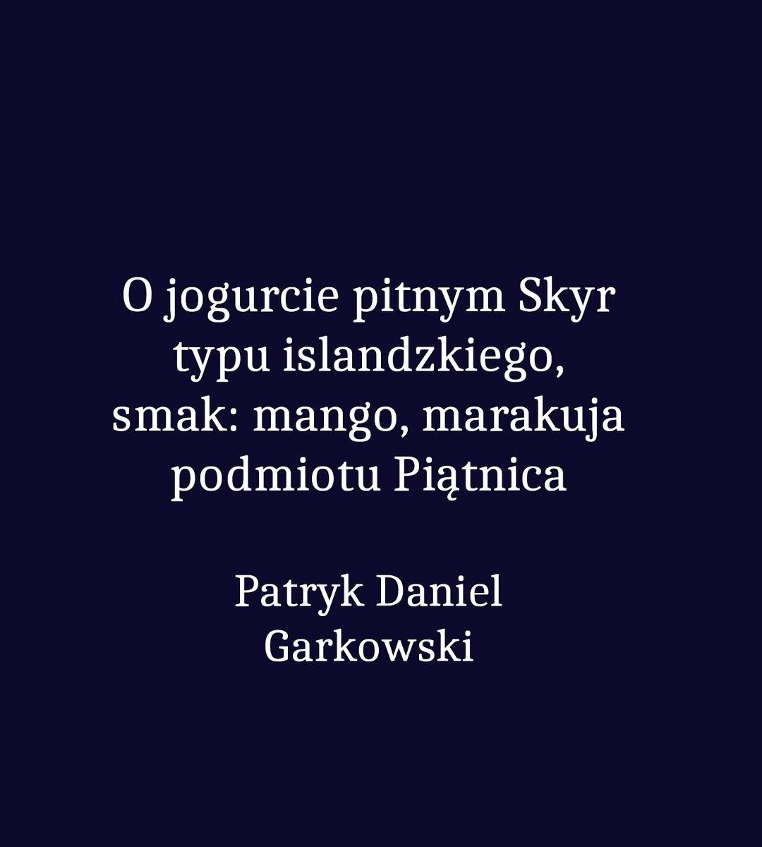 O jogurcie pitnym Skyr typu islandzkiego, smak: mango, marakuja podmiotu Piątnica okładka