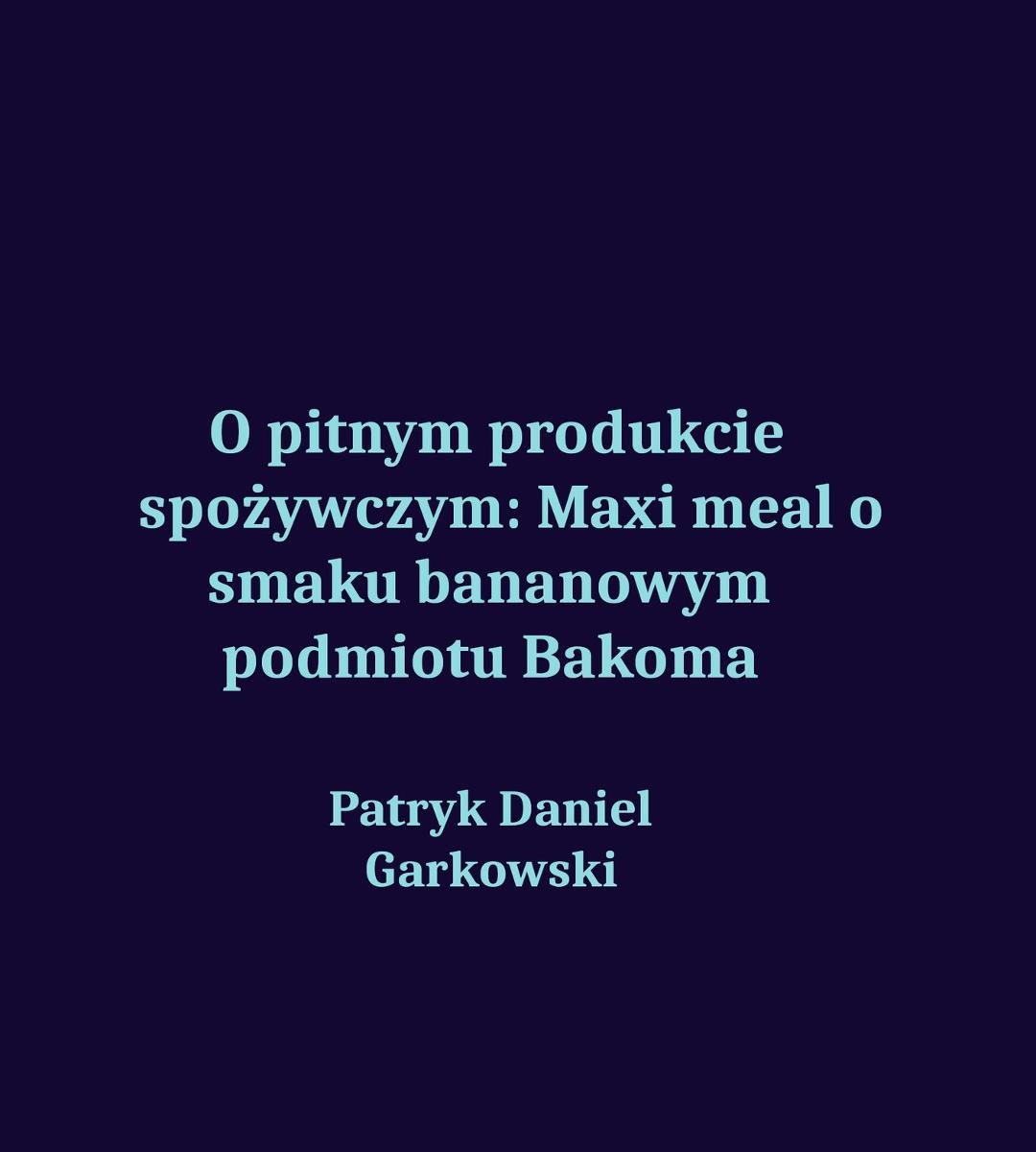 O pitnym produkcie spożywczym: Maxi meal o smaku bananowym podmiotu Bakoma okładka