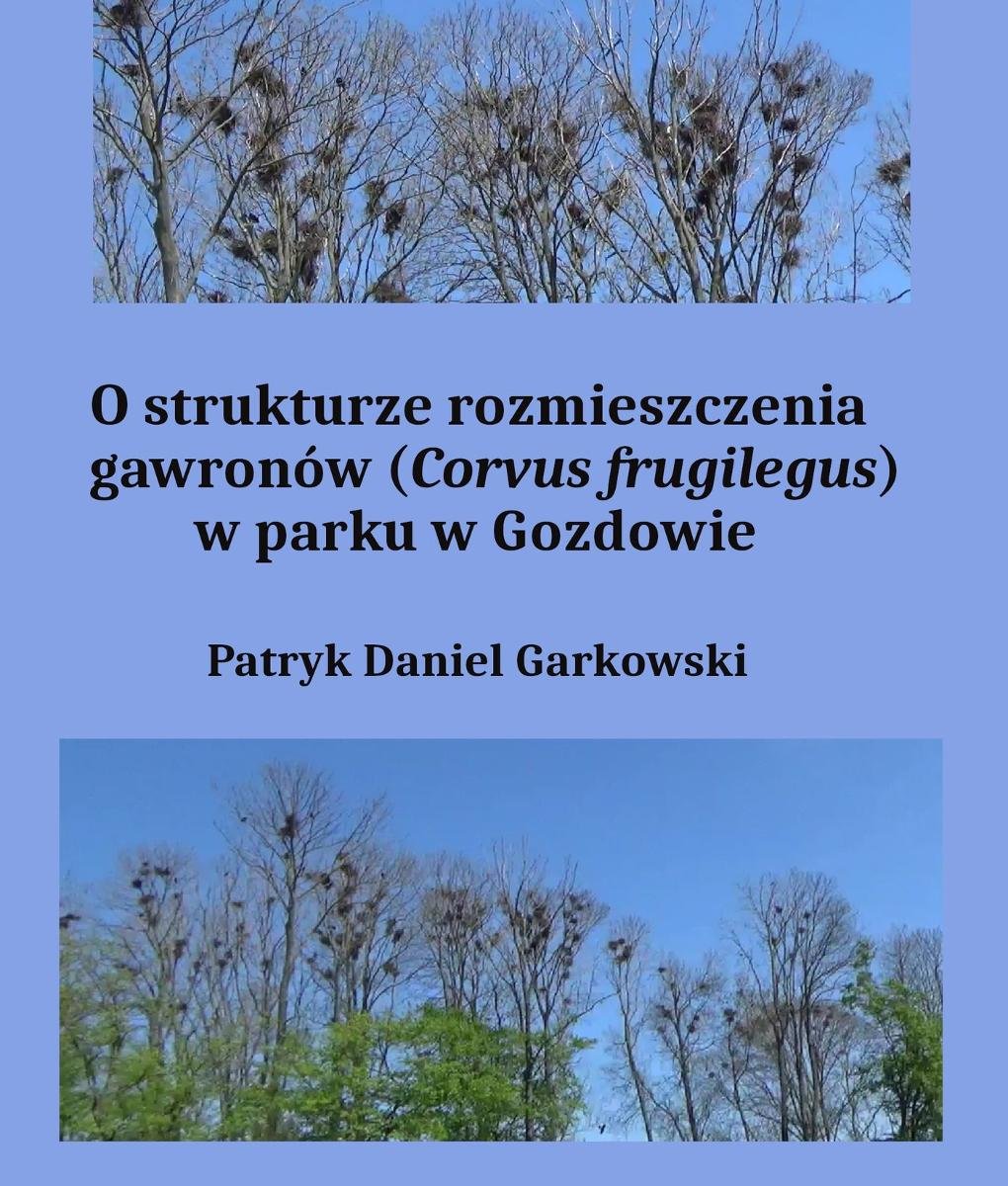 O strukturze rozmieszczenia gawronów (Corvus frugilegus) w parku w Gozdowie okładka