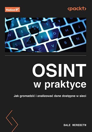 OSINT w praktyce. Jak gromadzić i analizować dane dostępne w sieci okładka