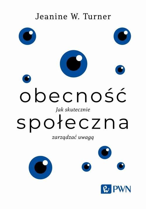 Obecność społeczna. Jak skutecznie zarządzać uwagą okładka