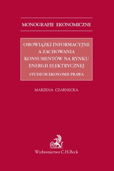 Obowiązki informacyjne a zachowania konsumentów na rynku energii elektrycznej. Studium ekonomii prawa okładka