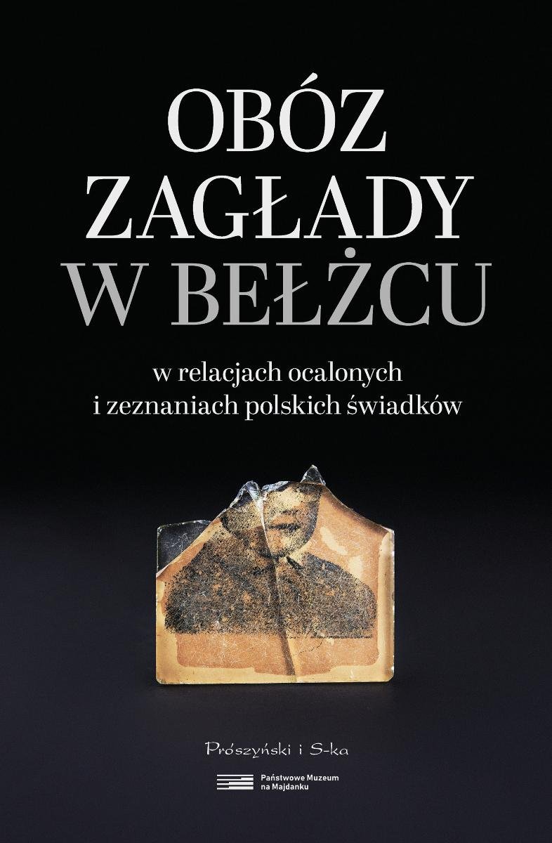 Obóz zagłady w Bełżcu w relacjach ocalonych i zeznaniach polskich świadków okładka