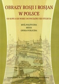 Obrazy Rosji i Rosjan w Polsce Od Końca XIX Wieku do Początku XXI Stulecia okładka