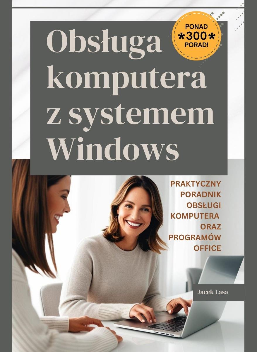 Obsługa komputera z systemem Windows. Praktyczny poradnik obsługi komputera oraz programów office okładka