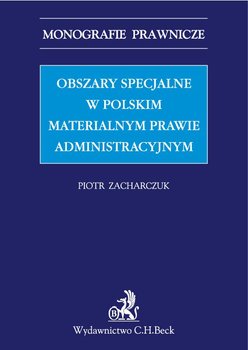 Obszary specjalne w polskim materialnym prawie administracyjnym okładka