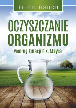 Oczyszczanie organizmu według kuracji F.X. Mayra okładka