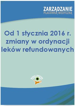 Od 1 stycznia 2016 r. zmiany w ordynacji leków refundowanych okładka