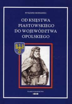 Od Księstwa Piastowskiego do Województwa Opolskiego okładka