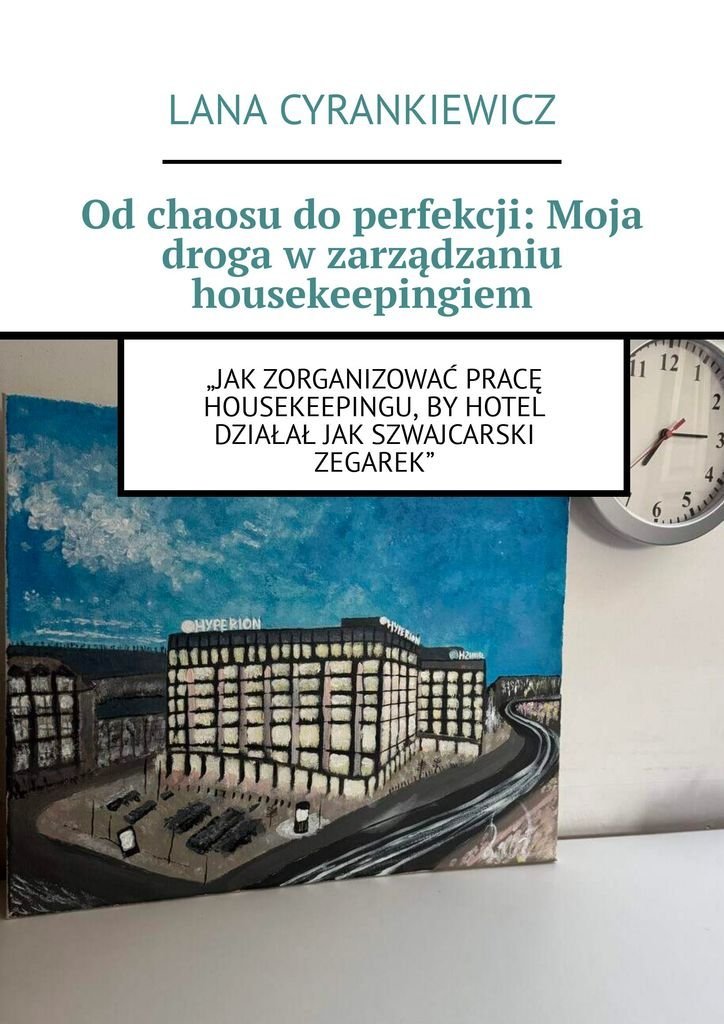 Od chaosu do perfekcji: Moja droga w zarządzaniu housekeepingiem okładka