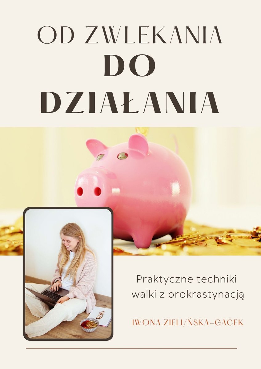 Od zwlekania do działania. Praktyczne techniki walki z prokrastynacją okładka