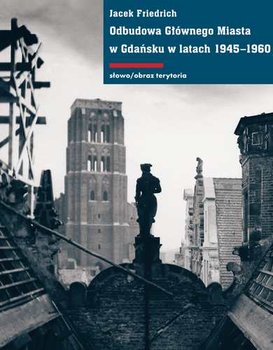 Odbudowa głównego miasta w Gdańsku w latach 1945–1960 okładka