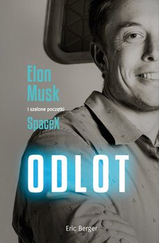 Odlot! Elon Musk i szalone początki SpaceX okładka