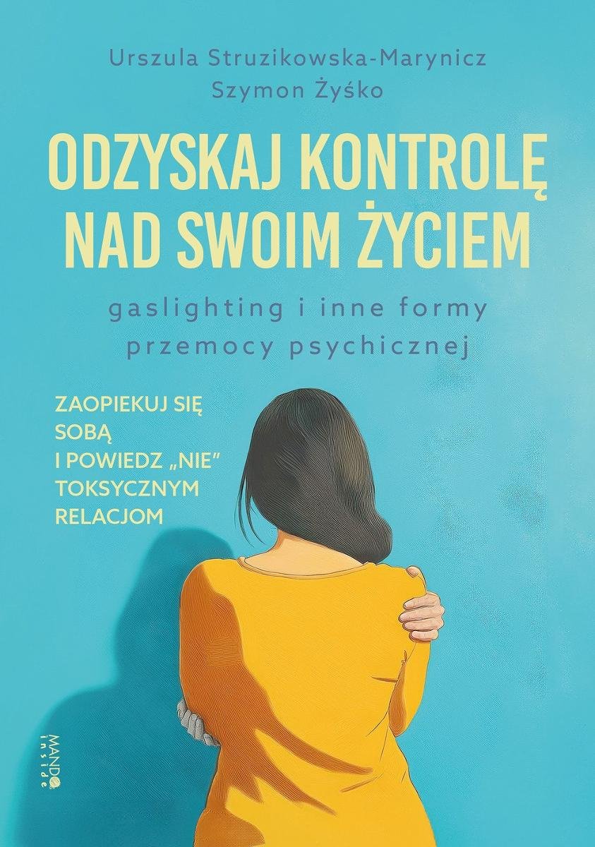 Odzyskaj kontrolę nad swoim życiem. Gaslighting i inne formy przemocy psychicznej - ebook epub okładka