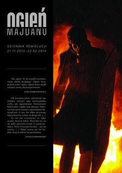 Ogień Majdanu. Dziennik rewolucji 21-11-2013 - 22-02-2014 okładka