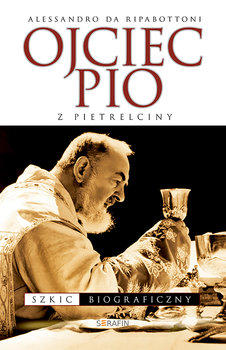 Ojciec Pio z Pietrelciny. Szkic biograficzny okładka
