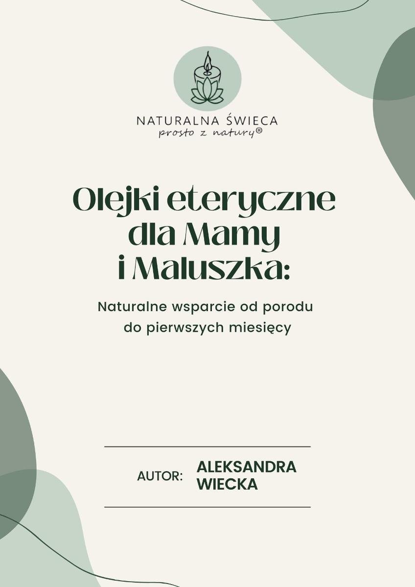 Olejki eteryczne dla Mamy i Maluszka: Naturalne wsparcie od porodu do pierwszych miesięcy okładka