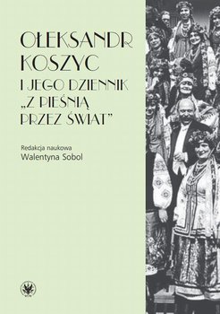 Ołeksandr Koszyc i jego dziennik "Z pieśnią przez świat" okładka