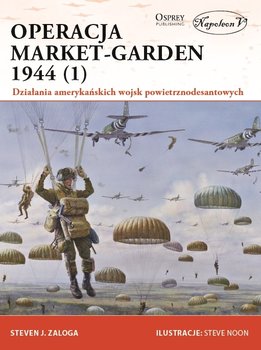 Operacja Market-Garden 1944 1. Działania amerykańskich wojsk powietrznodesantowych okładka