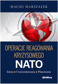 Operacje reagowania kryzysowego NATO. Istota. Uwarunkowania. Planowanie okładka
