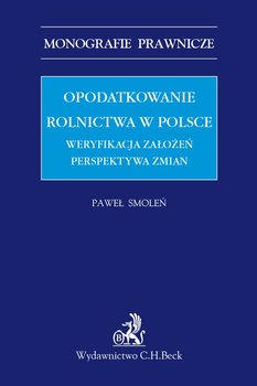 Opodatkowanie rolnictwa w Polsce. Weryfikacja założeń. Perspektywa zmian okładka