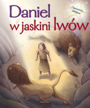 Opowieści biblijne. Daniel w jaskini lwów okładka