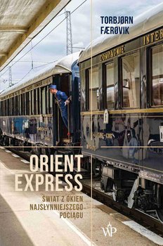 Orient Express. Świat z okien najsłynniejszego pociągu okładka