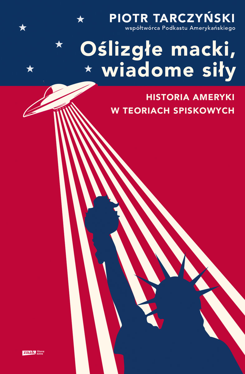 Oślizgłe macki, wiadome siły. Historia Ameryki w teoriach spiskowych okładka