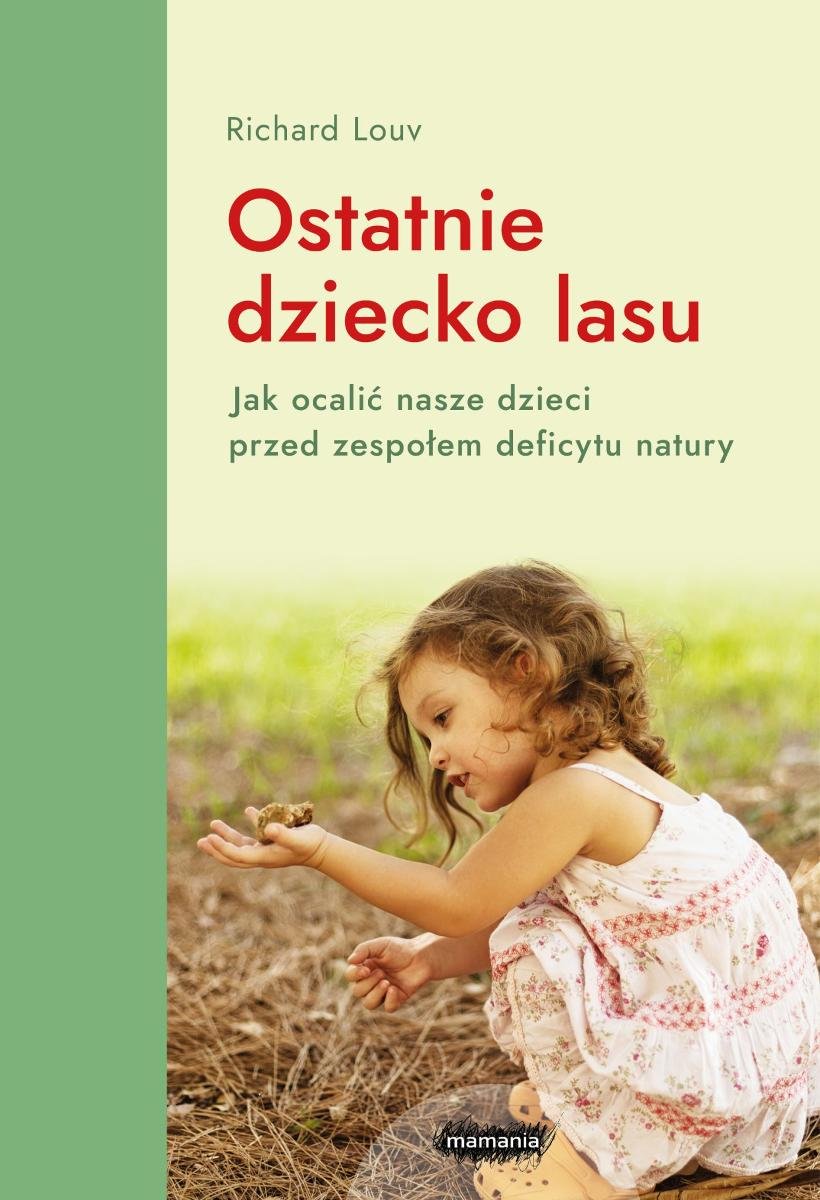 Ostatnie dziecko lasu. Jak uchronić nasze dzieci przed zespołem deficytu natury okładka