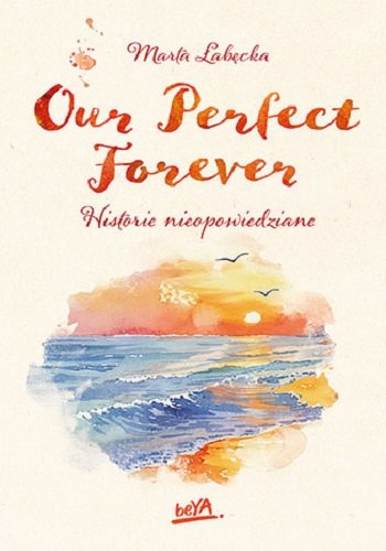 Our Perfect Forever. Historie nieopowiedziane okładka