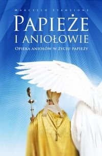 Papieże i aniołowie. Opieka aniołów w życiu papieży okładka