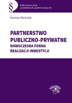 Partnerstwo publiczno-prywatne. Nowoczesna forma realizacji inwestycji okładka