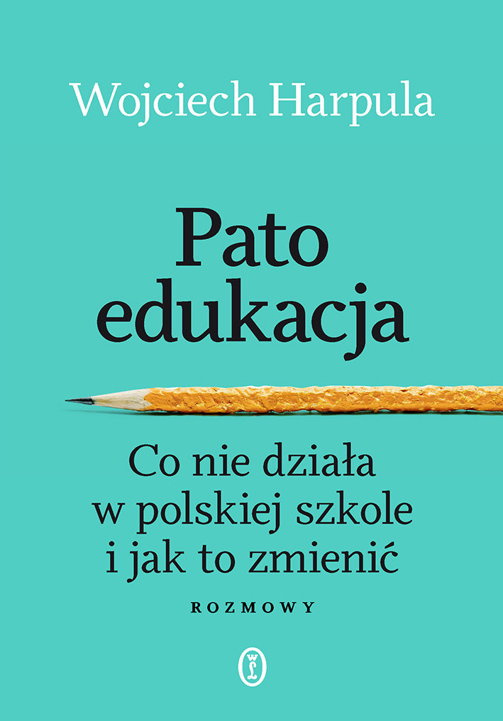 Patoedukacja. Co nie działa w polskiej szkole i jak to zmienić. Rozmowy okładka