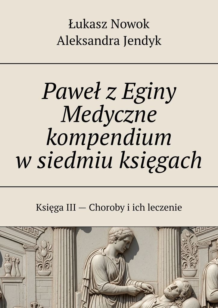 Paweł z Eginy Medyczne kompendium w��siedmiu księgach okładka