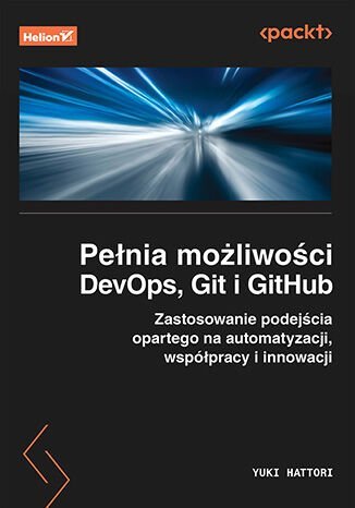 Pełnia możliwości DevOps, Git i GitHub. Zastosowanie podejścia opartego na automatyzacji, współpracy i innowacji - ebook MOBI okładka