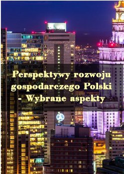 Perspektywy rozwoju gospodarczego Polski – Wybrane aspekty okładka