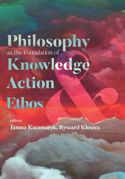 Philosophy as the Foundation of Knowledge. Action and Ethos okładka