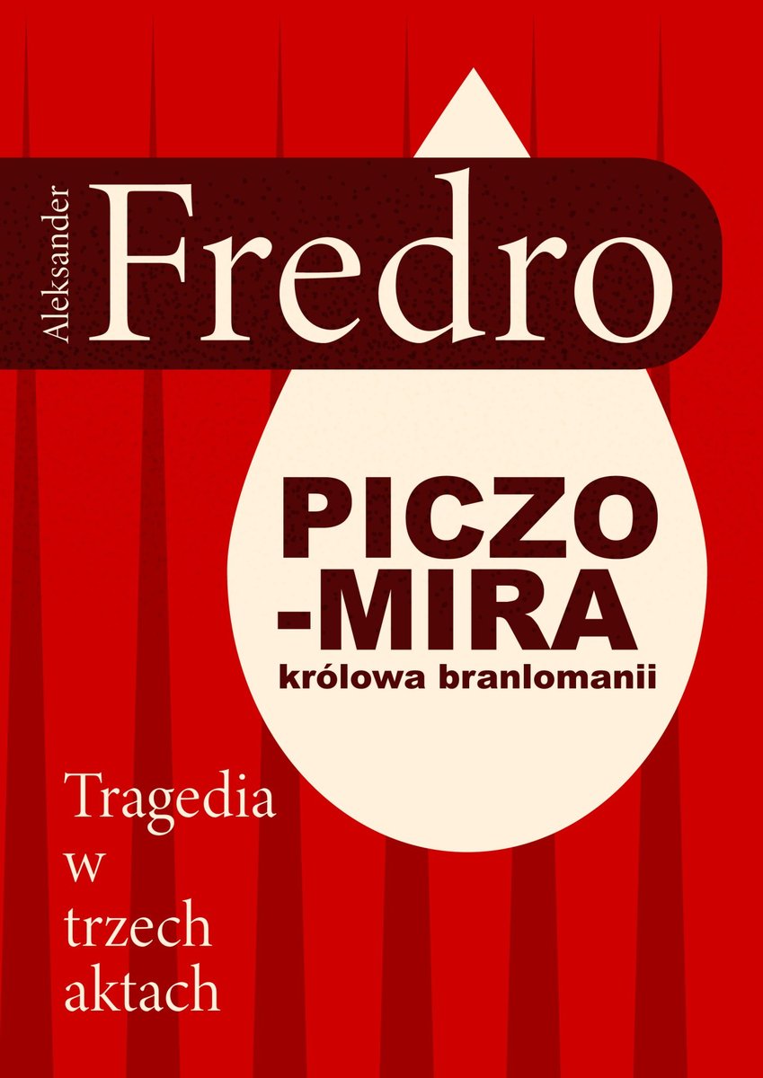 Piczomira, królowa Branlomanii. Tragedia w trzech aktach okładka