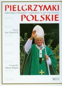 Pielgrzymki polskie. Kronika podróży papieskich do ojczyzny okładka