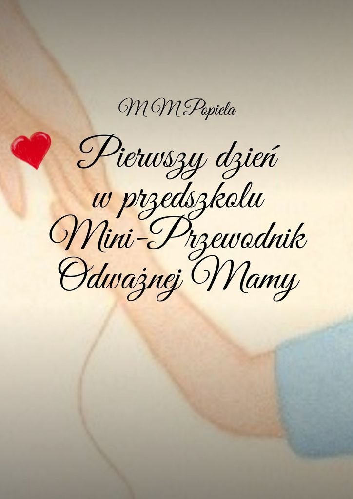 Pierwszy dzień w przedszkolu. Mini-Przewodnik Odważnej Mamy okładka