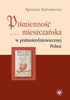 Piśmienność mieszczańska w późnośredniowiecznej Polsce okładka