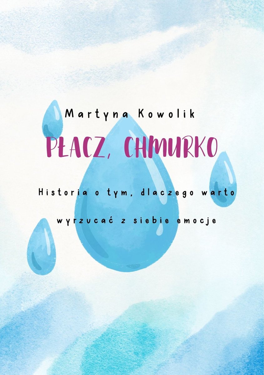 Płacz, chmurko. Historia o tym, dlaczego warto wyrzucać z siebie emocje. okładka