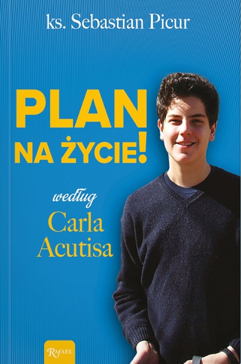 Plan na życie według Carla Acutisa okładka