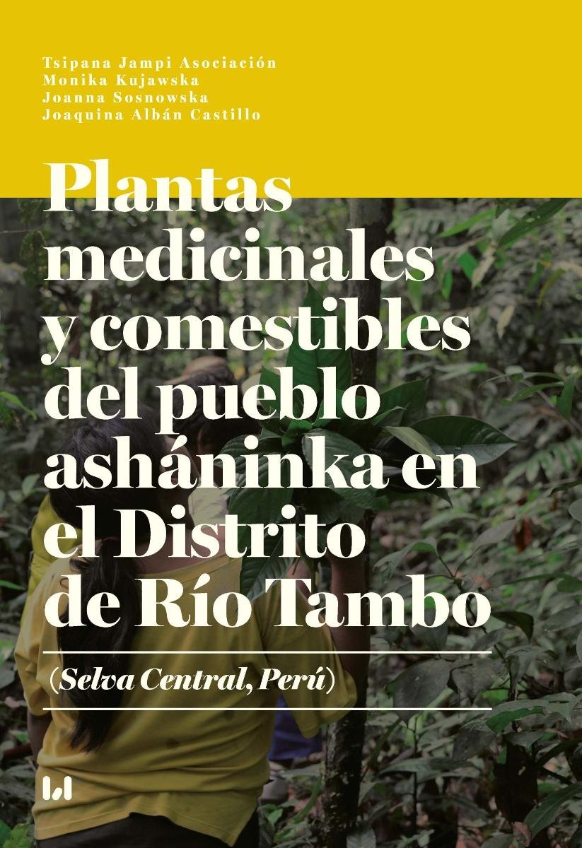 Plantas medicinales y comestibles del pueblo asháninka en el Distrito de Río Tambo (Selva Central, Perú) okładka