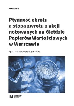 Płynność obrotu a stopa zwrotu z akcji notowanych na Giełdzie Papierów Wartościowych w Warszawie okładka