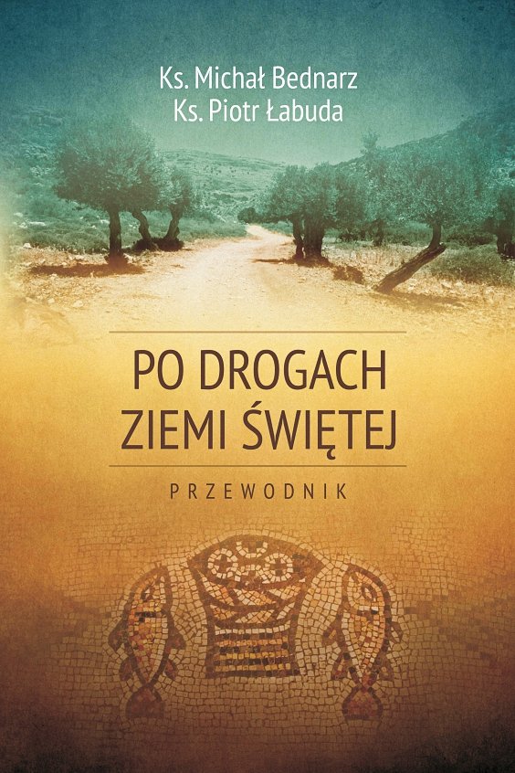 Po drogach Ziemi Świętej. Przewodnik okładka